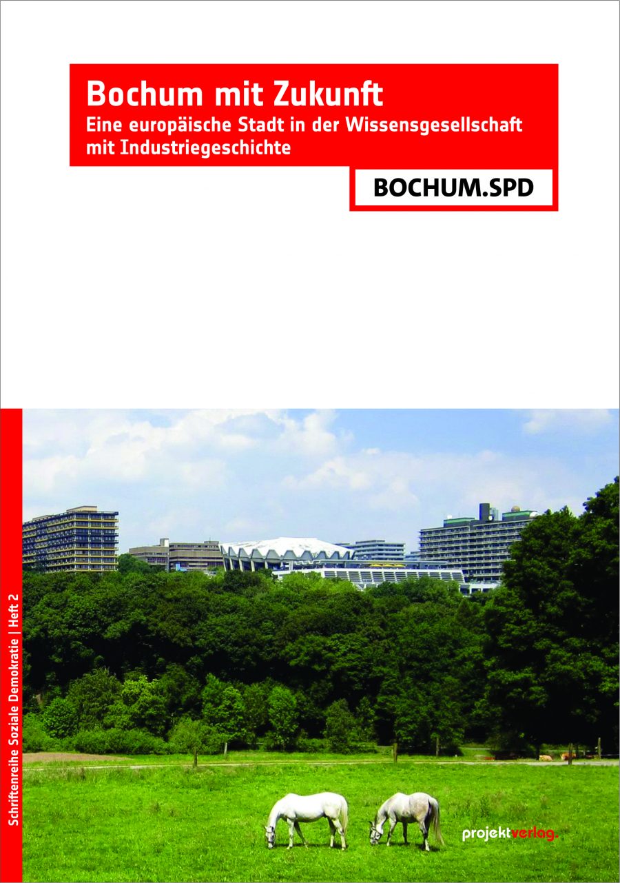 Bochum mit Zukunft: Eine europäische Stadt in der Wissensgesellschaft mit Industriegeschichte